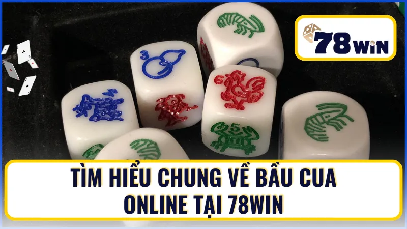 Tìm hiểu chung về bầu cua online tại 78Win