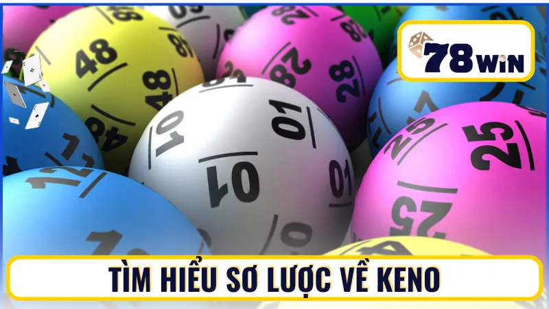 Khám phá các thông tin hữu ích về Keno