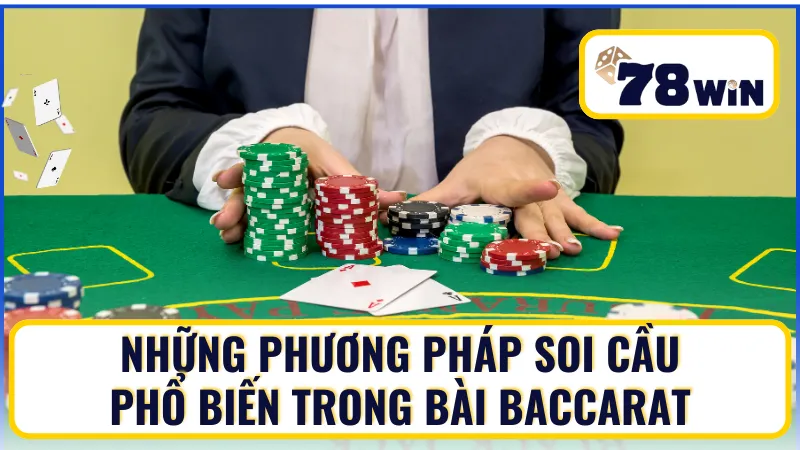 05 cách soi cầu Baccarat thông dụng nhất hiện nay