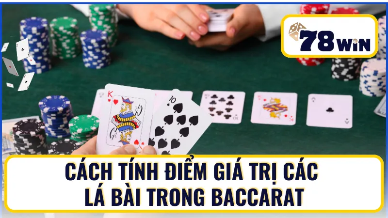 03 cách tính điểm Baccarat về giá trị bài