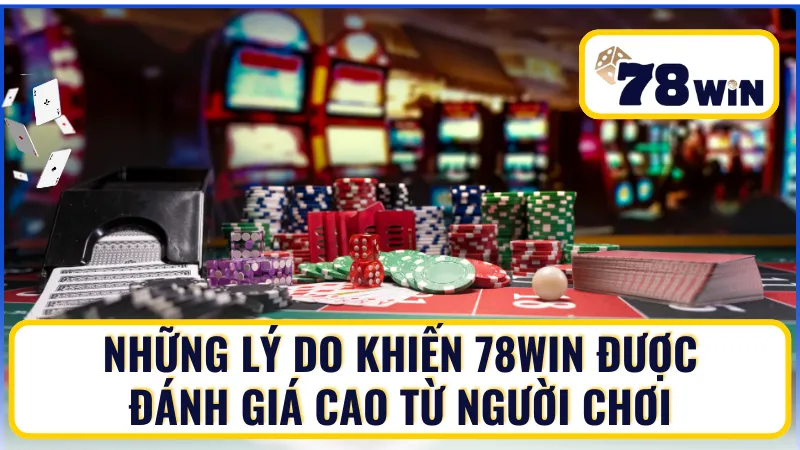 Lý do 78Win được người chơi yêu thích