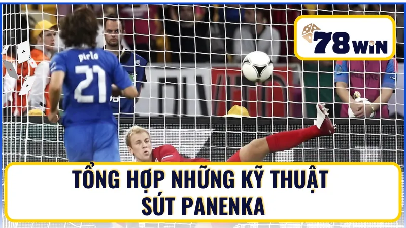 Tổng hợp những kỹ thuật sút Panenka