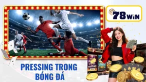 Pressing trong bóng đá là gì